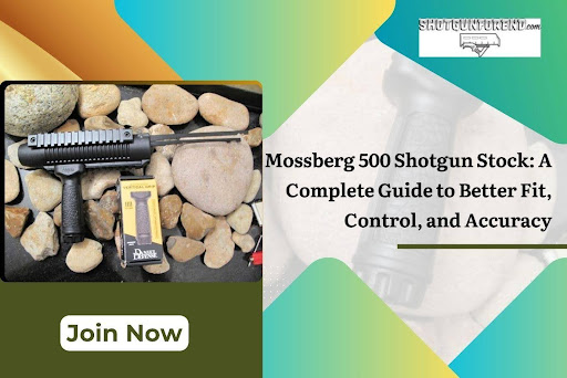 Mossberg 500 Shotgun Stock: A Complete Guide to Better Fit, Control, and Accuracy